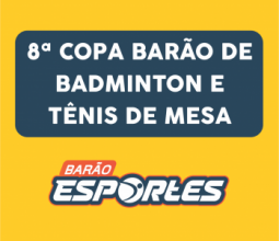 Estão abertas as inscrições para a 8ª Copa Barão de Badminton e Tênis de Mesa