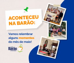 Aconteceu na Barão: Vamos relembrar alguns momentos do mês de maio!